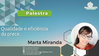 QUALIDADE E EFICIÊNCIA DA PRECE  MARTA MIRANDA [upl. by Mercedes447]