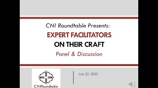 CNI Roundtable Expert Facilitators on Their Craft July 22 2020 [upl. by Sorensen]