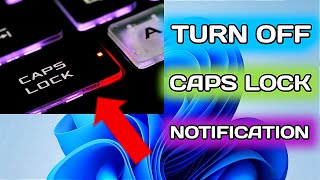 How To Turn Off Caps Lock Notification Windows 11  Disable Caps Lock Notification Windows 11 [upl. by Alaehs]