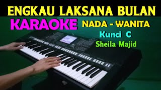 ENGKAU LAKSANA BULAN  Sheila Majid  KARAOKE Nada Wanita  Lagu Melayu [upl. by Dambro556]