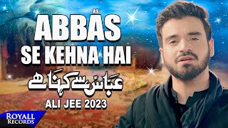 Abbas Se Kehna Hai  Ali Jee  2023  1445 [upl. by Odradlig]