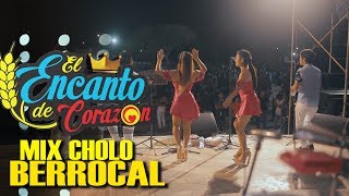 El Encanto de Corazón  Mix Cholo Berrocal  En Vivo [upl. by Oppen]