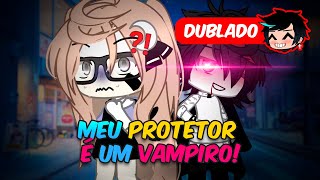 Meu PROTETOR É Um VAMPIRO  O FILME DUBLADO  Gacha Club [upl. by Pike]