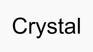 How to pronounce Crystal [upl. by Nomannic451]