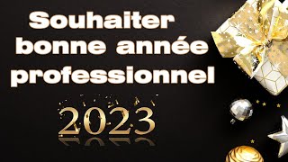 Comment souhaiter une bonne année professionnel texte vœux 2023 professionnel [upl. by Anilet]