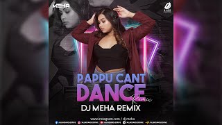 Pappu Cant Dance Saala Remix 2024  DJ Meha Mp3 Download [upl. by Ynobe]