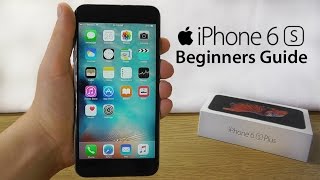 iPhone 6S – Complete Beginners Guide [upl. by Bui]