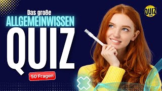 Das große AllgemeinwissenQUIZ  50 Fragen die jeder wissen sollte [upl. by Oap]