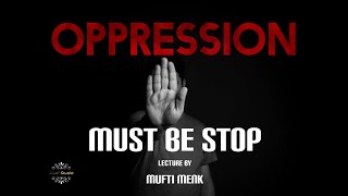 Oppression Must be Stop unless It Overtakes Whole Community  Mufti Menk [upl. by Arluene923]