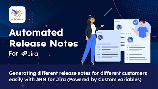 Generating release notes for diff customers easily with ARN for Jira Powered by Custom variables [upl. by Tova]