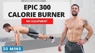 300 Calorie Burner Intense HIIT for Fat Loss Muscle amp Fitness  30 Mins  No Equipment [upl. by Zanlog111]