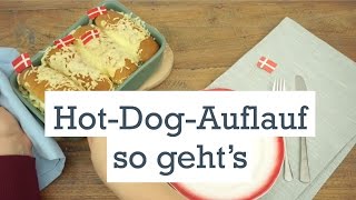 HotDogAuflauf  dänischer Klassiker mal anders [upl. by Atem]