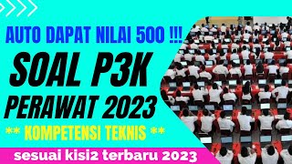 AUTO DAPAT NILAI 500‼‼SOAL P3K PERAWAT 2023 KOMPETENSI TEKNIS SESUAI KISIKISI TERBARU 2023 [upl. by Anhcar404]