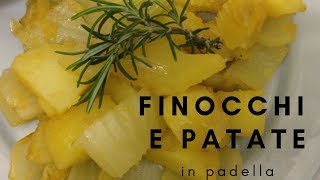 Finocchi e Patate in Padella Contorno Leggero e Saporito [upl. by Ecirtram]