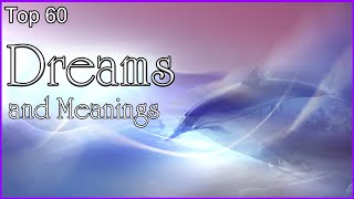 Top 60 Dreams And Meanings [upl. by Dnartreb209]