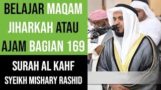 Maqam Jiharkah  Ajam 169  Surah Al Kahfi  Syeikh Mishary Rashid Alafasy maqam Nahawand [upl. by Dorn]