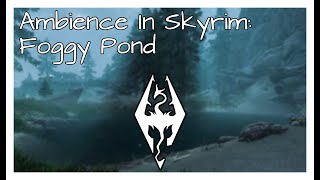 Skyrim Ambience Foggy Pond [upl. by Felicio]