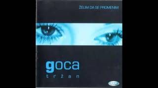 Goca Trzan  Zelim da se promenim  Audio 2001 HD [upl. by Caldeira]