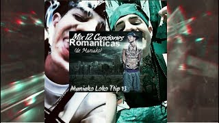 MANIAKO  MIX 12 CANCIONES ROMANTICAS [upl. by Foster]