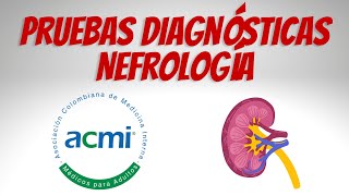 ACMI  Pruebas Diagnósticas en Nefrología Curso de Actualización en Medicina Interna [upl. by Yekcaj]