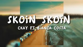 Ckay Skoin Skoin ft Bianca Costa [upl. by Kazim]