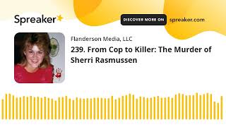 239 From Cop to Killer The Murder of Sherri Rasmussen [upl. by Laleb]