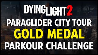 Dying Light 2  Paraglider City Tour Gold Medal Parkour Challenge [upl. by Ametaf]