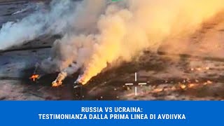 RUSSIA VS UCRAINA TESTIMONIANZA DALLA PRIMA LINEA DI AVDIIVKA [upl. by Nereen]