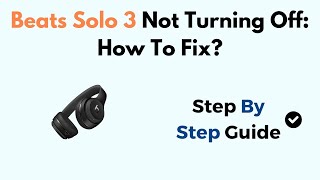 Beats Solo 3 Not Turning Off How To Fix [upl. by Dleifrag]