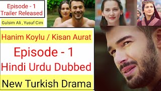 Hanim Koylu Episode 1 in Hindi dubbed  New Turkish drama  Kisan Aurat  Yusuf Cim  Gulsim Ali [upl. by Lynch]