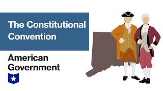 United States Constitutional Convention  American Government [upl. by Ahsenal]