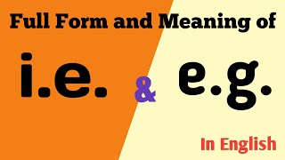 Full form of i e  Full form of eg  Full form of IE  Full form of i e And e g [upl. by Sirovart]