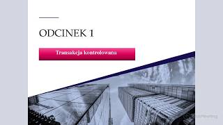 Odcinek 1  Transakcje kontrolowane o charakterze jednorodnym [upl. by Leind]