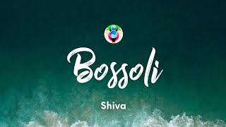 Shiva  Bossoli TestoLyrics [upl. by Roderic535]