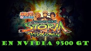 PC gama baja Nvidia 9500 GT 1gb ddr2 NARUTO STORM REVOLUTION [upl. by Biggs699]