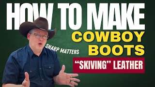 How To Make Cowboy Boots Skiving Leather 101 [upl. by Huei]