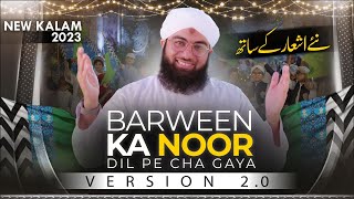 Barween Ka Noor Dil Pe Chah Gaya Version 20  New Rabi ul Awal Kalam 2023  Maulana Ashfaq Attari [upl. by Mohl]