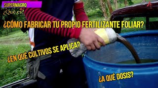 1 ¿CÓMO FABRICAR TU PROPIO FERTILIZANTE FOLIAR SUPERMAGRO ¿EN QUE CULTIVOS SE APLICA 2021 [upl. by Bindman433]