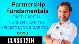 Partners Capital Account  fixed Current amp Fluctuating  Part 3  Fundamentals  Partnership [upl. by Nonnerb439]