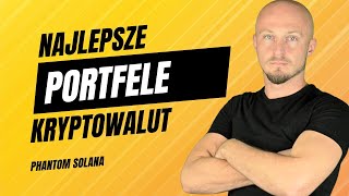 Najlepsze Portfele Kryptowalutowe Odcinek 1  Phantom SOLANA [upl. by Nelav]