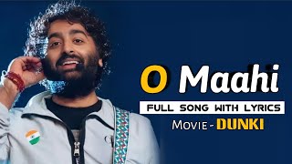 Arijit Singh O Maahi Lyrics  Dunki  Shah Rukh Khan Taapsee Pannu  Vicky Kaushal Boman Irani [upl. by Ansel]