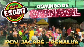 DOMINGO DE CARNAVAL EM JACARÉ  PENALVA COM PESO DO REGGAE MEGA FSOM 7 [upl. by Arua]