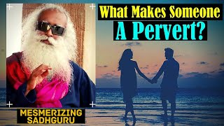 Sadhguru  When Sexuality Becomes Perversion [upl. by Charmain]