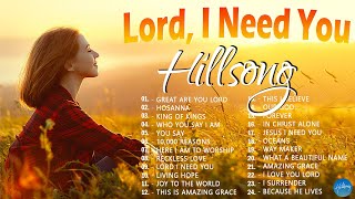 Lord I Need You  Hillsong Worship Christian Worship Songs 2024 ✝ Best Praise And Worship Songs [upl. by Notniuq]