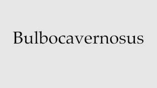 How to Pronounce Bulbocavernosus [upl. by Araiek]