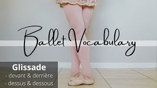 B A L L E T vocabulary  GLISSADE  devant amp derrière dessus amp dessous [upl. by Brandice600]