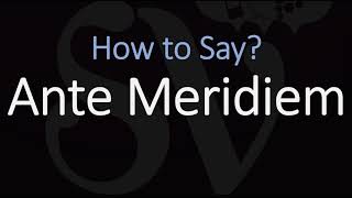 How to Pronounce Ante Meridiem CORRECTLY Meaning amp Pronunciation Latin [upl. by Lind205]