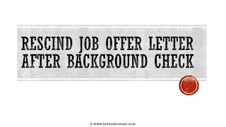 How to Write a Rescind Job Offer Letter after Background check [upl. by Edlitam]