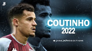 Philippe Coutinho 2022  Amazing Skills Passes Assists amp Goals [upl. by Nohtanoj]