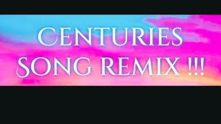 Centuries Song remix [upl. by Nonrev482]